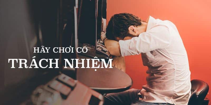 Các lời khuyên của bạn về Chơi có trách nhiệm