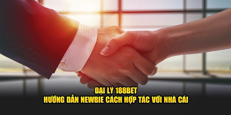 Các lời khuyên cho Đại lý 188BET
