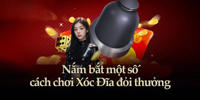 Cách Chơi Xóc Đĩa Đổi Thưởng 188BET