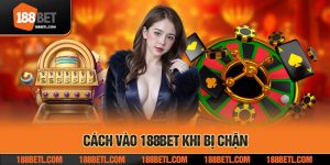 cach vao 188bet khi bi chan